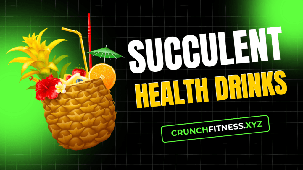 7 Succulent In Some Health Drinks